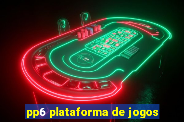 pp6 plataforma de jogos